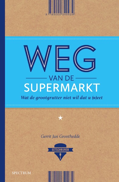 Weg van de supermarkt - Gerrit Jan Groothedde (ISBN 9789000340927)