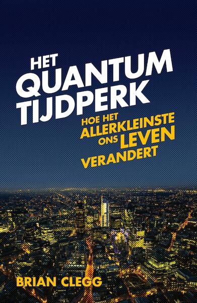 Het quantumtijdperk - Brain Clegg (ISBN 9789085714934)