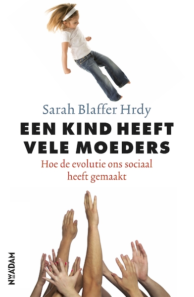 Een kind heeft vele moeders - Sarah Blaffer Hrdy (ISBN 9789046821701)