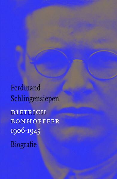 Dietrich Bonhoeffer 1906-1945 - Ferdinand Schlingensiepen (ISBN 9789043527514)