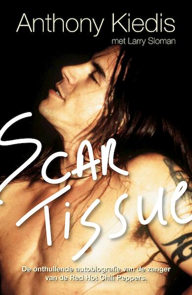 Scar Tissue - A.nthony. Kiedis, Larry Sloman (ISBN 9789044976359)