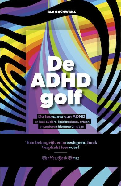 De ADHD golf - Alan Schwarz (ISBN 9789021559483)