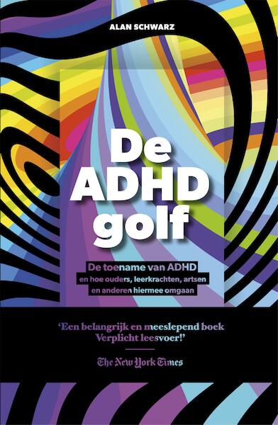 De ADHD golf - Alan Schwarz, Jörgen van Drunen (ISBN 9789021566238)