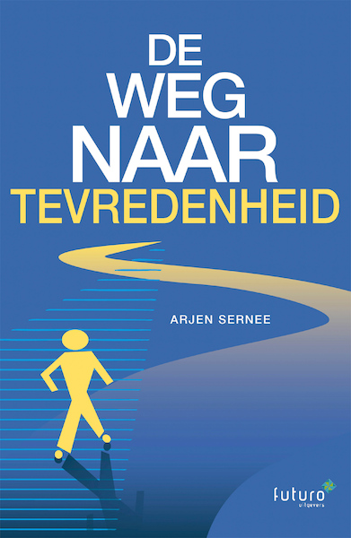 De weg naar tevredenheid - Arjen Sernee (ISBN 9789492939128)