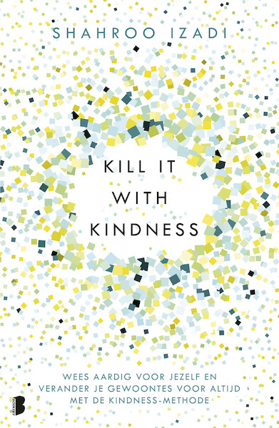 Kill it with kindness - Shahroo Izadi (ISBN 9789402313512)