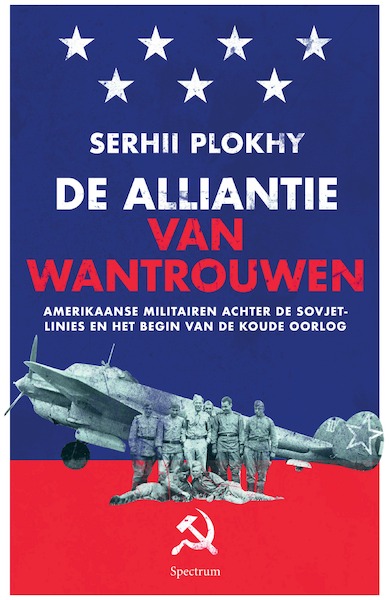 De alliantie van wantrouwen - Serhii Plokhy (ISBN 9789000371426)