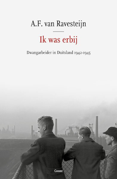 Ik was erbij - A.F. van Ravesteijn (ISBN 9789059369313)
