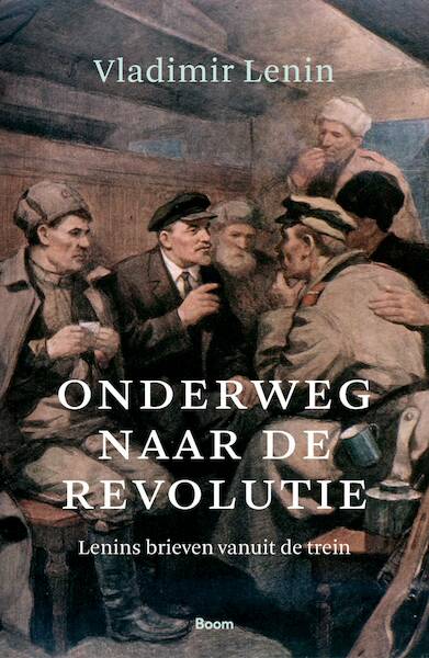 Onderweg naar de revolutie - Vladimir Lenin (ISBN 9789024432776)