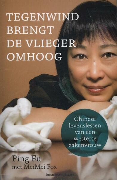 Tegenwind brengt de vlieger omhoog - Ping Fu, MeiMei Fox (ISBN 9789047005360)