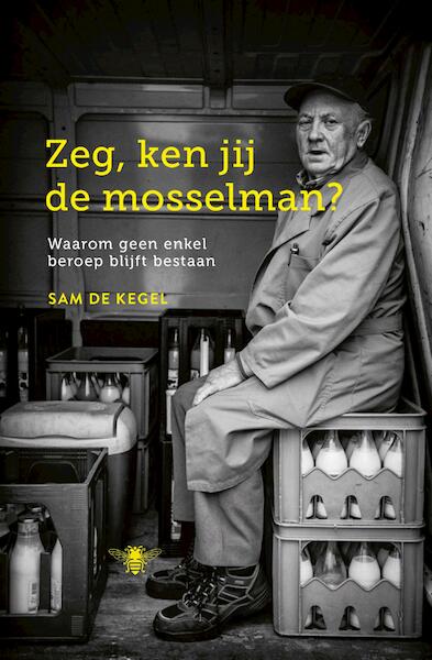Zeg, ken jij de mosselman? - Sam De Kegel (ISBN 9789460423659)
