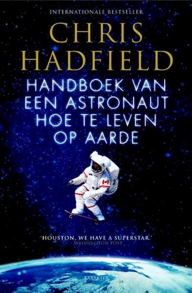 Handboek van een astronaut hoe te leven op aarde - Chris Hadfield (ISBN 9789045211145)