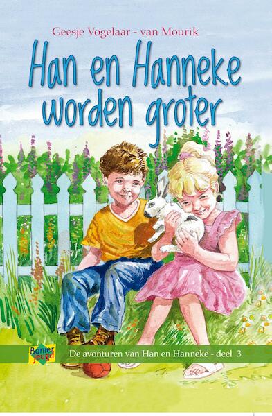 Han en Hanneke worden groter - Geesje Vogelaar-van Mourik (ISBN 9789462789647)