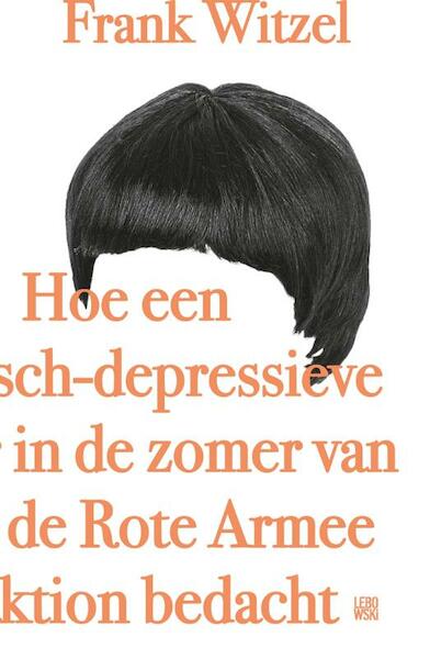 Hoe een manisch-depressieve tiener in de zomer van 1969 de Rote Armee Fraktion bedacht - Frank Witzel (ISBN 9789048833146)