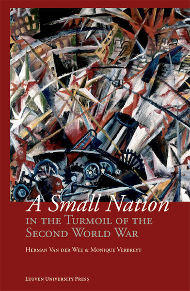 A small nation in the turmoil of the Second World War - Herman Van der Wee, Monique Verbreyt (ISBN 9789461660527)