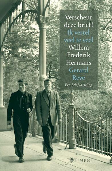 Verscheur deze brief Ik vertel veel te veel - W.F. Hermans, Willem Frederik Hermans, G. Reve (ISBN 9789023425939)