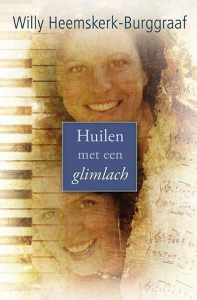 Huilen met een glimlach - Willy Heemskerk-Burggraaf (ISBN 9789059777347)