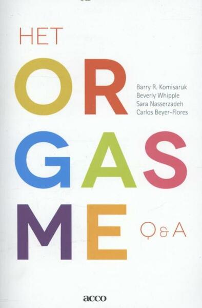 Het orgasme: Q en A - Barry R. Komisaruk, Beverly Whipple, Sara Nasserzadeh, Carlos Beyer-Flores (ISBN 9789033496547)