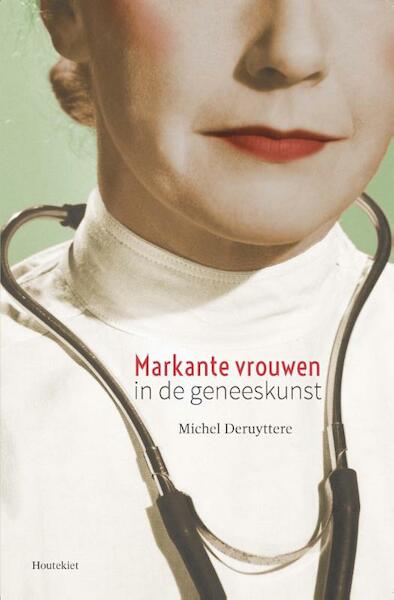 Markante vrouwen in de geneeskunst - Michel Deruyttere (ISBN 9789089244048)