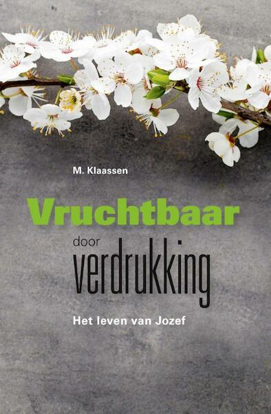 Vruchtbaar door verdrukking - M. Klaassen (ISBN 9789402901344)