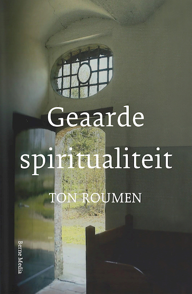 Geaarde spiritualiteit - Ton Roumen (ISBN 9789089721808)