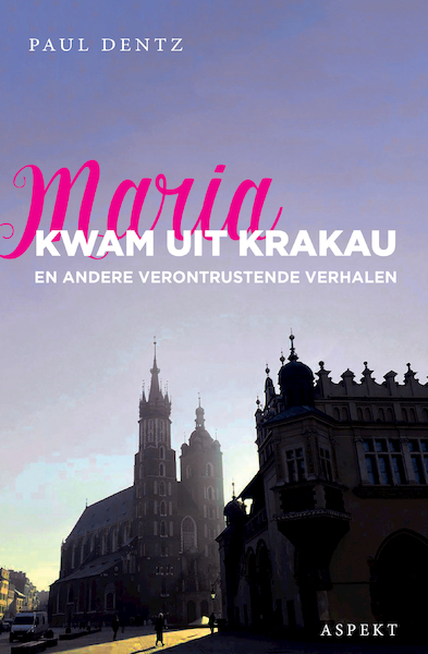 Maria kwam uit Krakau - Paul Dentz (ISBN 9789463387354)