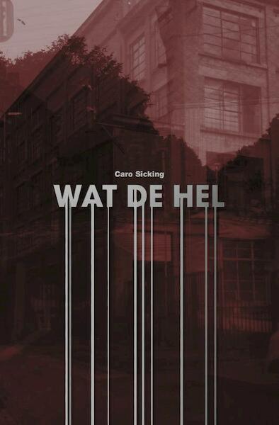 Wat de Hel! - Caro Sicking (ISBN 9789490665036)