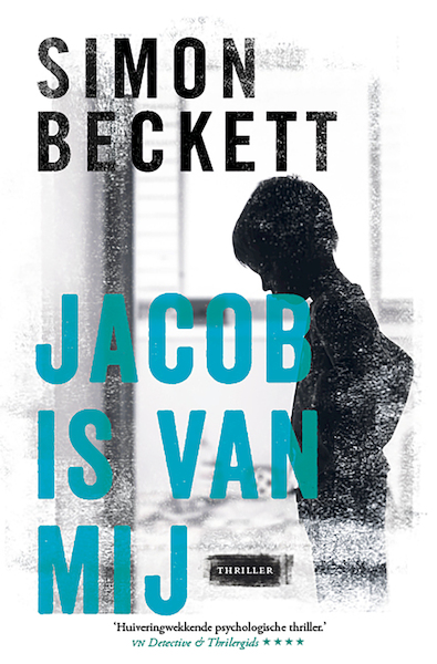 Jacob is van mij - Simon Beckett (ISBN 9789021806037)