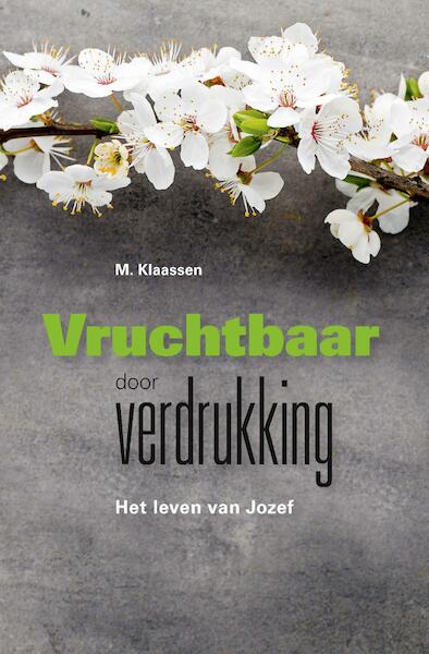Vruchtbaar door verdrukking - M. Klaassen (ISBN 9789462789852)