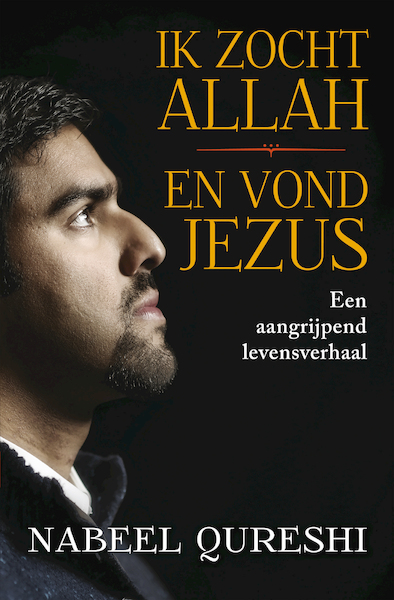 Ik zocht Allah en vond Jezus - Nabeel Qureshi (ISBN 9789043531924)