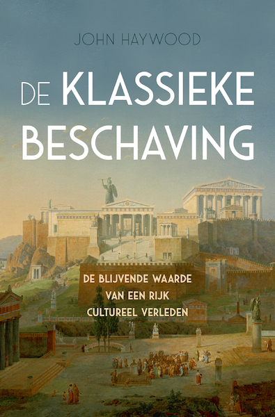 De klassieke beschaving - John Haywood (ISBN 9789401916530)