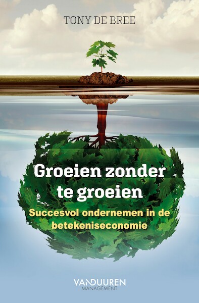 Groeien zonder te groeien - Tony de Bree (ISBN 9789089654977)