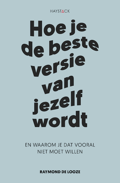 Hoe je de beste versie van jezelf wordt - Raymond de Looze (ISBN 9789461264886)