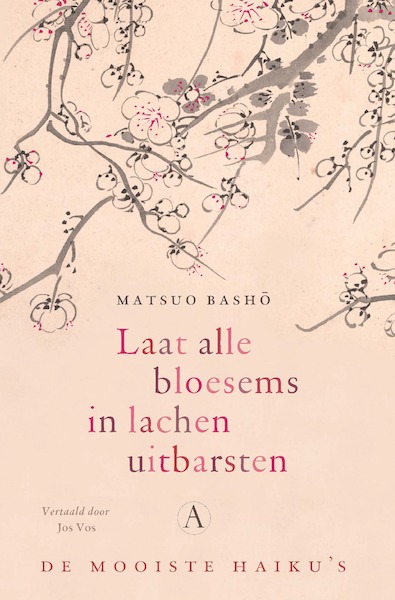Laat alle bloesems in lachen uitbarsten - Matsuo Basho (ISBN 9789025314880)