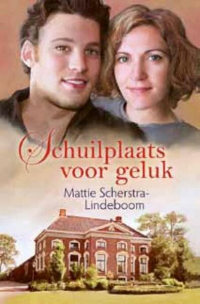 Schuilplaats voor geluk - Mattie Scherstra-Lindeboom (ISBN 9789020527995)