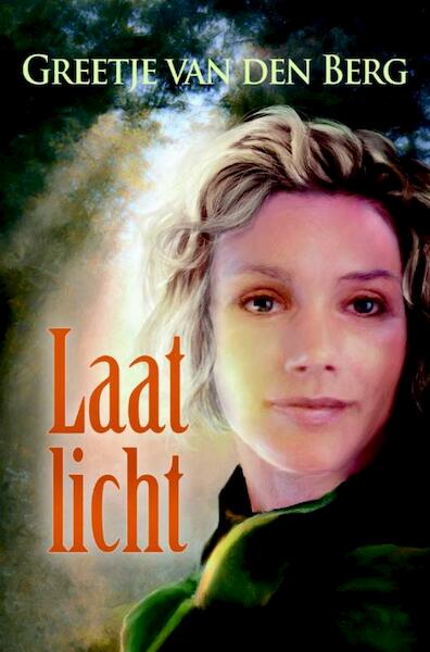Laat licht - Greetje van den Berg (ISBN 9789059779495)