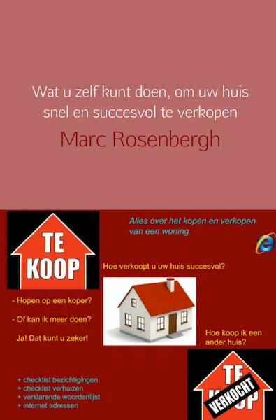 Wat u zelf kunt doen, om uw huis snel en succesvol te verkopen - Marc Rosenbergh (ISBN 9789402102406)
