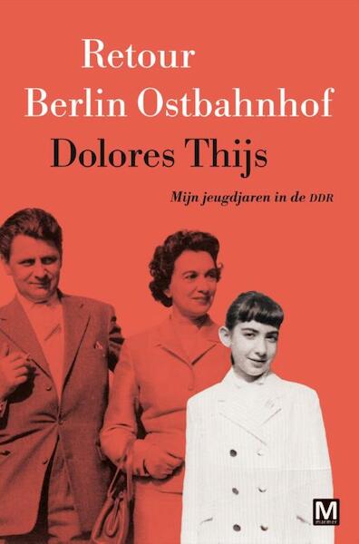 Retour Berlin Ostbahnhof - Dolores Thijs (ISBN 9789460688782)