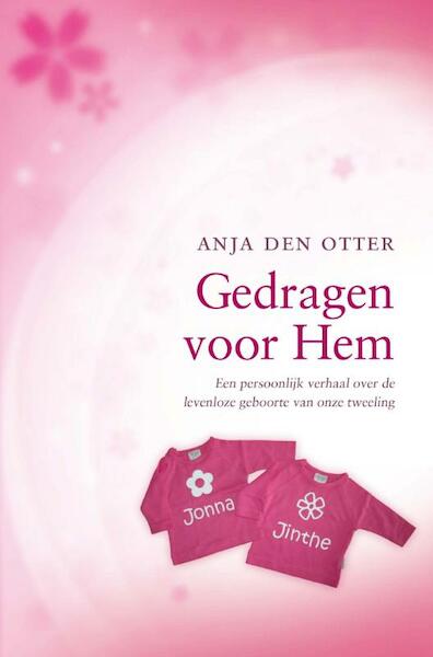 Gedragen voor Hem - Anja den Otter (ISBN 9789462781016)