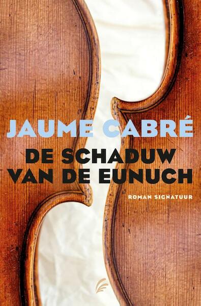 De schaduw van de eunuch - Jaume Cabre (ISBN 9789056725488)