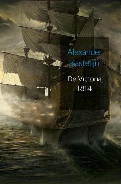 De Victoria 1814 - Alexander Kastelijn (ISBN 9789402158212)