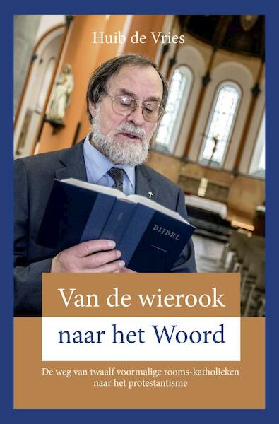 Van de wierook naar het Woord - Huib de Vries (ISBN 9789402904765)