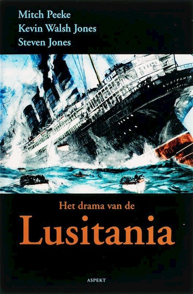 Het drama van de Lusitania - M. Peeke, K. Walsh Jones, S. Jones (ISBN 9789059113008)