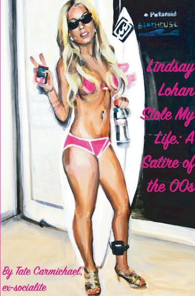Lindsay Lohan Stole My Life: A Satire of the 00s - Tate Carmichael (ISBN 9789463863797)