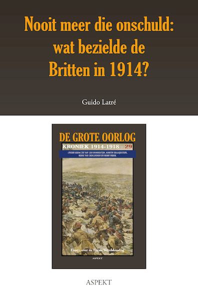 Nooit meer die onschuld: wat bezielde de Britten in 1914? - Guido Latré (ISBN 9789463386333)