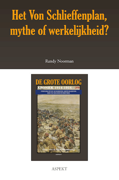 Het Von Schlieffenplan, mythe of werkelijkheid? - Randy Noorman (ISBN 9789463386357)