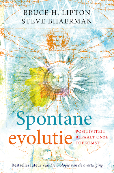 Spontane evolutie - Bruce H. Lipton, Steve Bhaerman (ISBN 9789020217193)