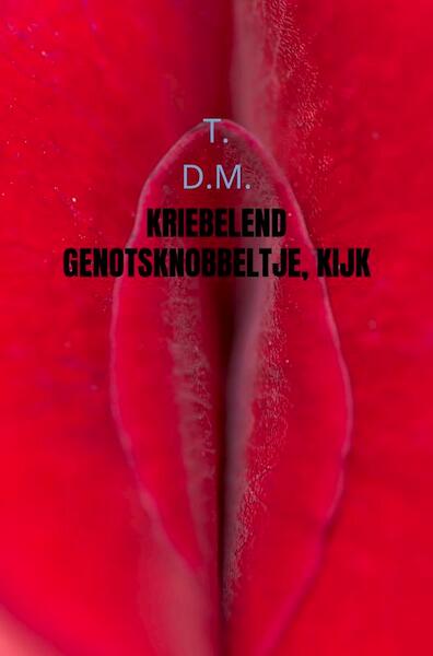 Kriebelend genotsknobbeltje, Kijk naar me - t. D.M. (ISBN 9789402133394)