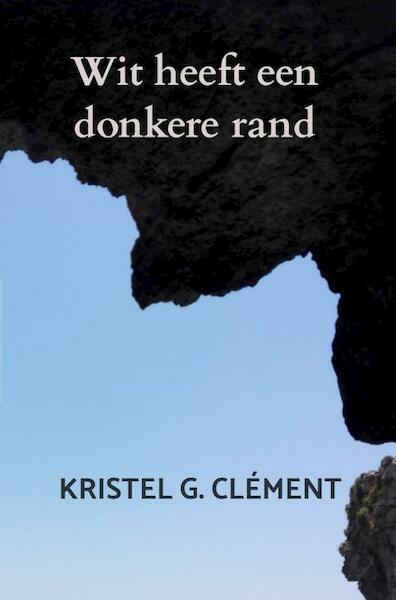 Wit heeft een donkere rand - Kristel G. Clément (ISBN 9789464054842)