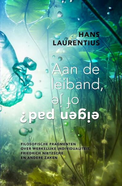 Aan de leiband, of je eigen pad? - Hans Laurentius (ISBN 9789402197396)
