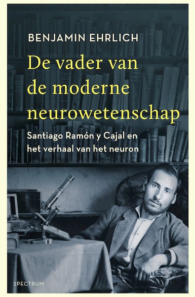 De vader van de moderne neurowetenschap - Benjamin Ehrlich (ISBN 9789000363049)